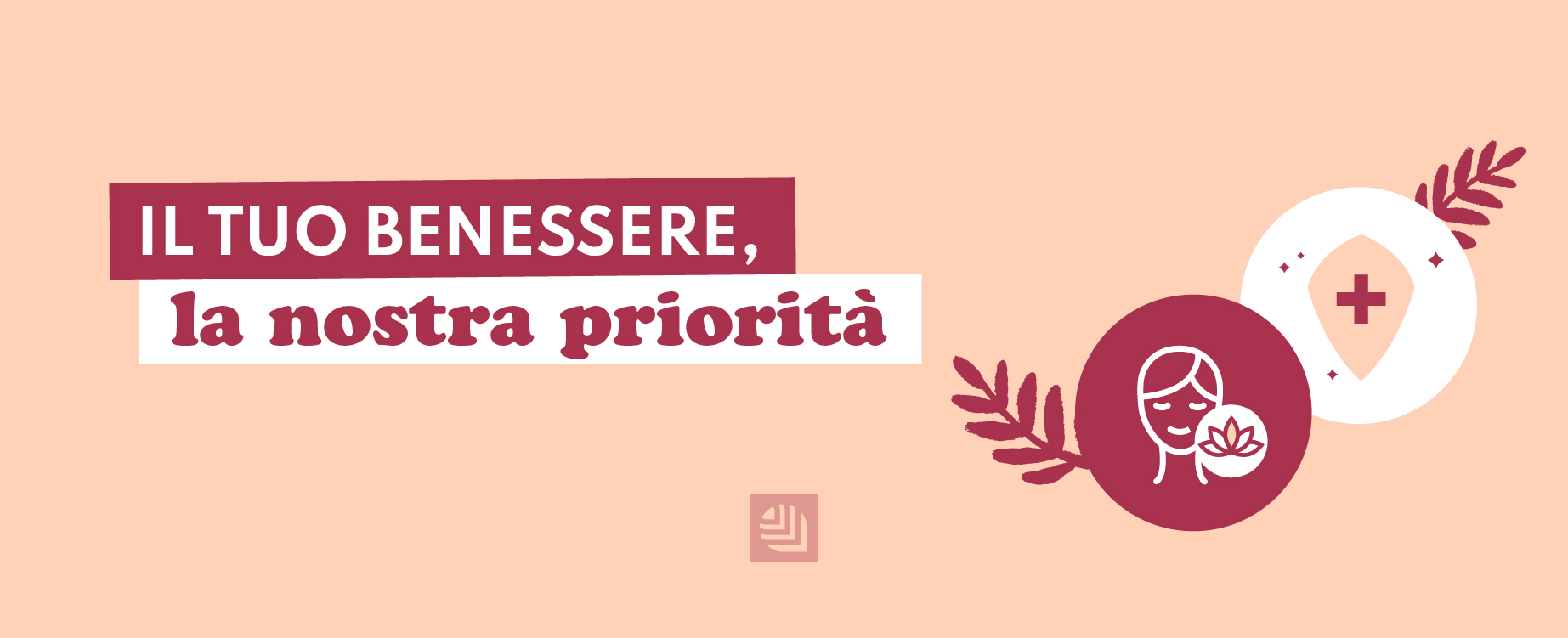 Il tuo benessere, la nostra priorità